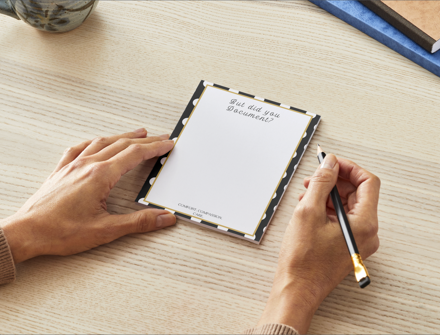 The “But Did You Document?" Notepad
